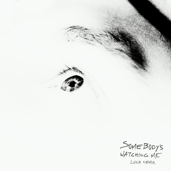 SOMEBODY'S WATCHING ME (LUCH REMIX)